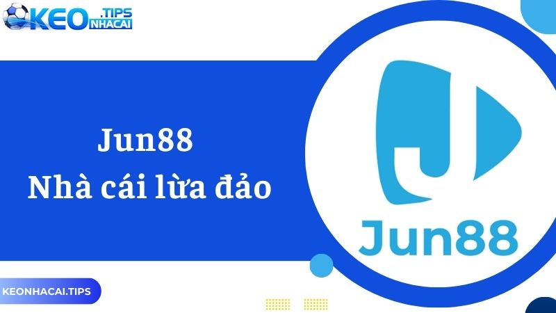 Jun88 - Nhà cái lừa đảo