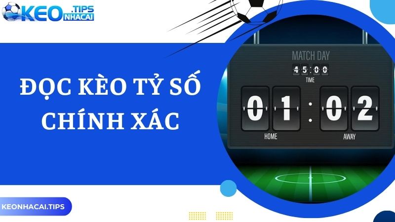 Chia sẻ cách kèo tỷ số chính xác 